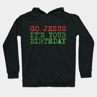 Christmas Humor Go Jesus It's Your Birthday Hoodie Hoodie